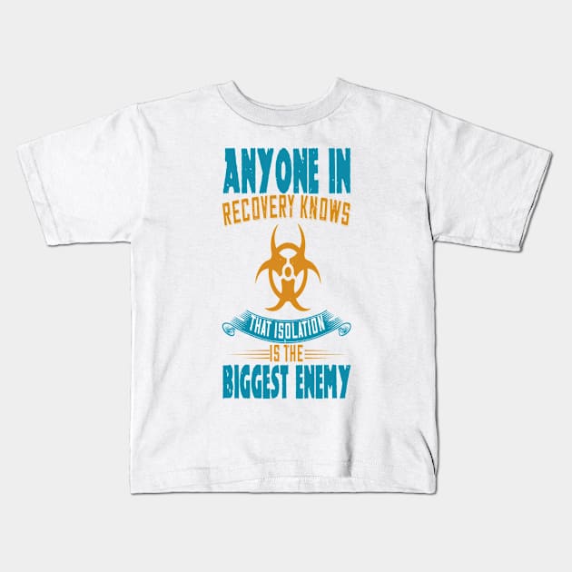 Quarantine Design with Saying Anyone in Recovery Knows the Biggest Enemy Kids T-Shirt by Hudkins